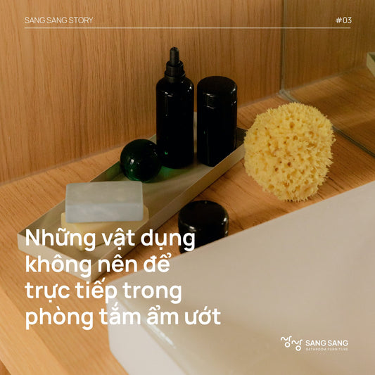 Những vật dụng không nên để trực tiếp trong phòng tắm ẩm ướt