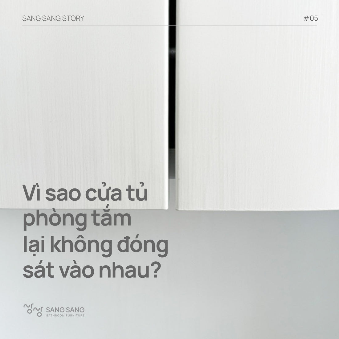 Vì sao cửa tủ phòng tắm của Sang Sang không đóng sát vào nhau?